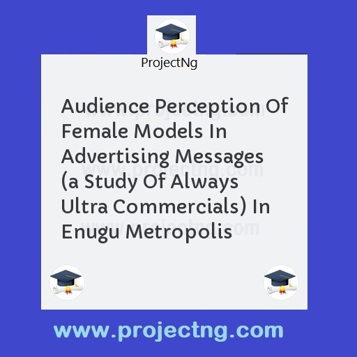Audience Perception Of Female Models In Advertising Messages 