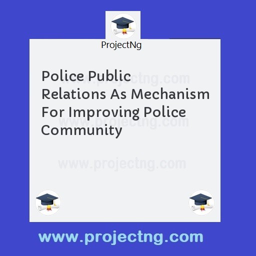 Police Public Relations As Mechanism For Improving Police Community