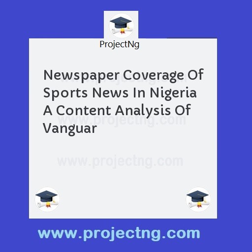 Newspaper Coverage Of Sports News In Nigeria A Content Analysis Of Vanguar