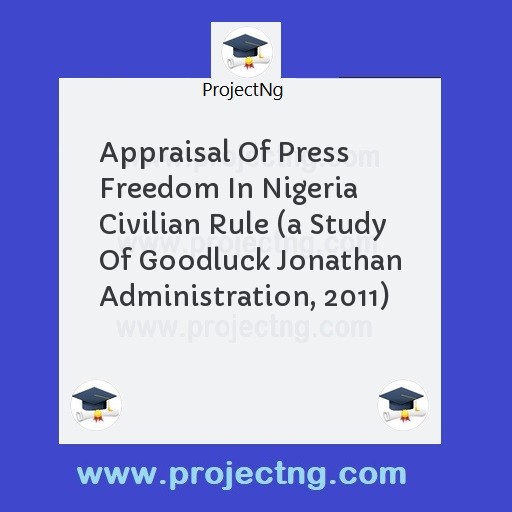 Appraisal Of Press Freedom In Nigeria Civilian Rule 