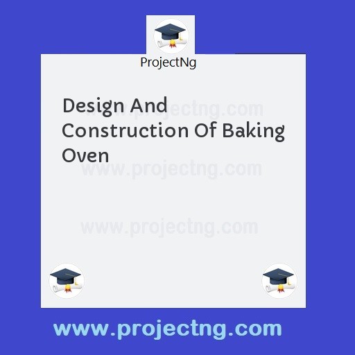 Design And Construction Of Baking Oven