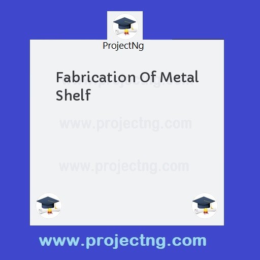 Fabrication Of Metal Shelf