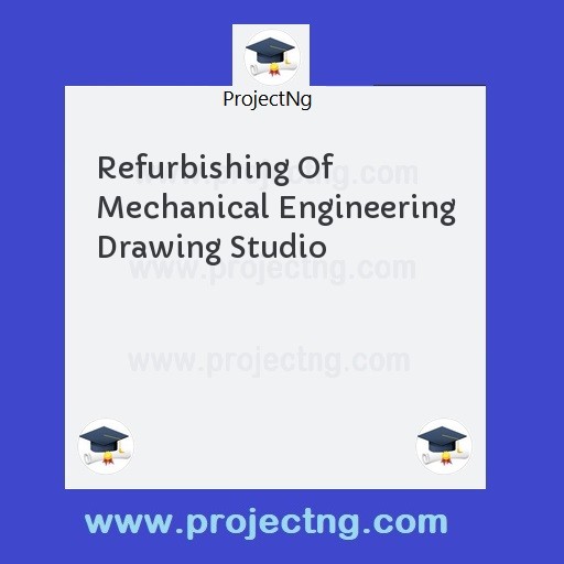 Refurbishing Of Mechanical Engineering Drawing Studio