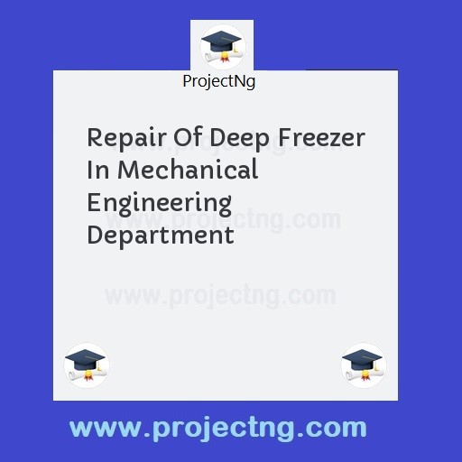Repair Of Deep Freezer In Mechanical Engineering   Department