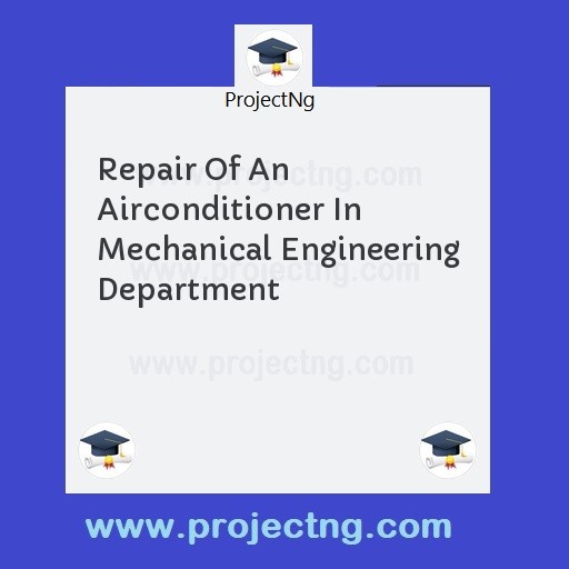 Repair Of An Airconditioner In Mechanical Engineering Department