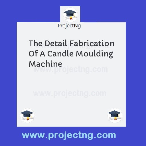 The Detail Fabrication Of A Candle Moulding Machine
