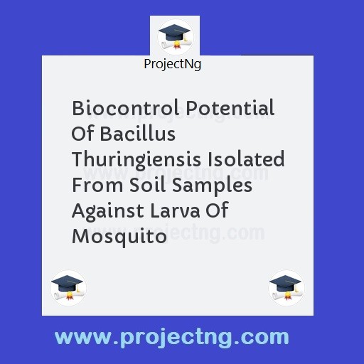 Biocontrol Potential Of Bacillus Thuringiensis Isolated From Soil Samples Against Larva Of Mosquito