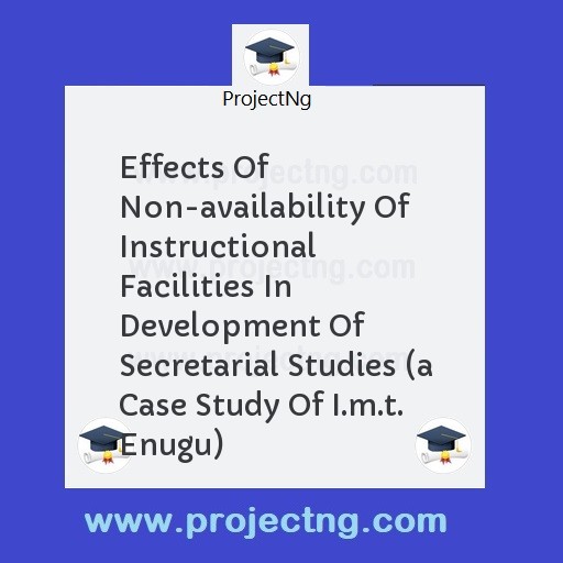 Effects Of Non-availability Of Instructional Facilities In Development Of Secretarial Studies 