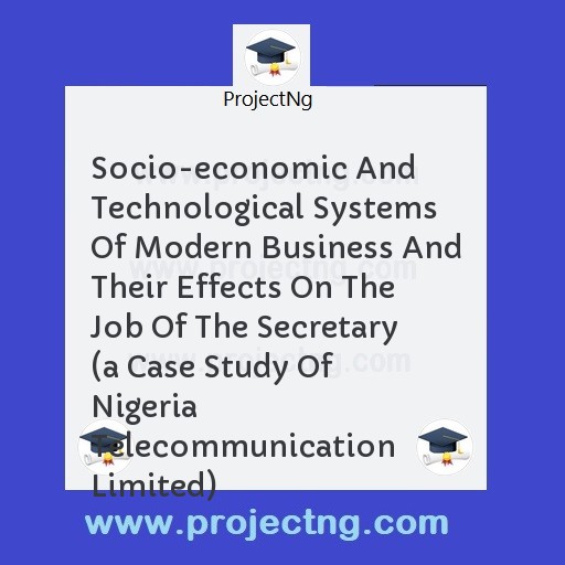 Socio-economic And Technological Systems Of Modern Business And Their Effects On The Job Of The Secretary  