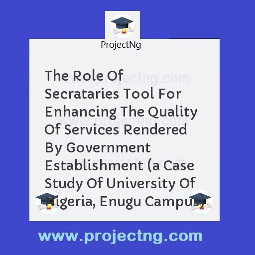 The Role Of Secrataries Tool For Enhancing The Quality Of Services Rendered By Government Establishment 