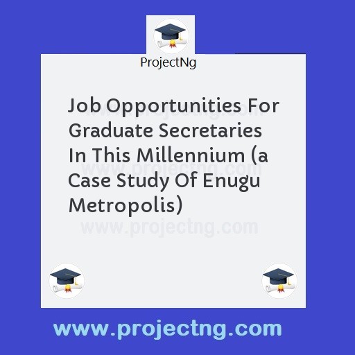Job Opportunities For Graduate Secretaries In This Millennium 