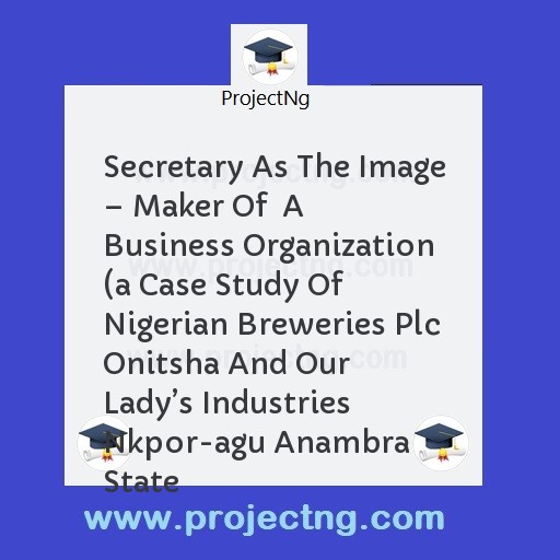 Secretary As The Image – Maker Of  A Business Organization  