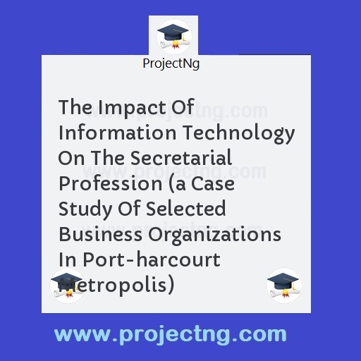 The Impact Of Information Technology On The Secretarial Profession 