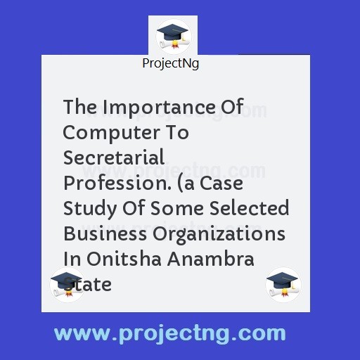 The Importance Of Computer To Secretarial Profession. 