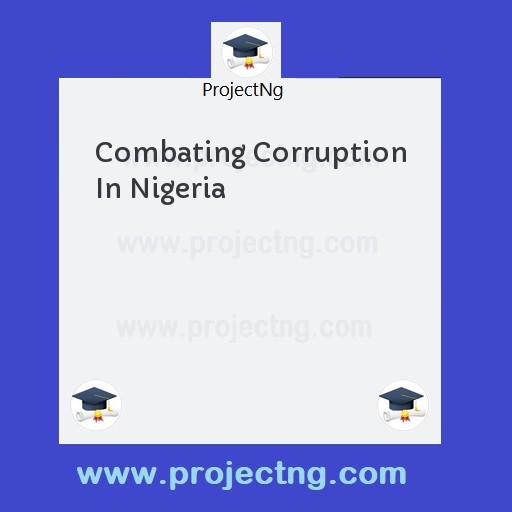 Combating Corruption In Nigeria