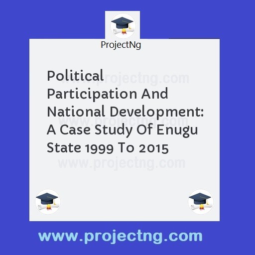 Political Participation And National Development: A Case Study Of Enugu State 1999 To 2015