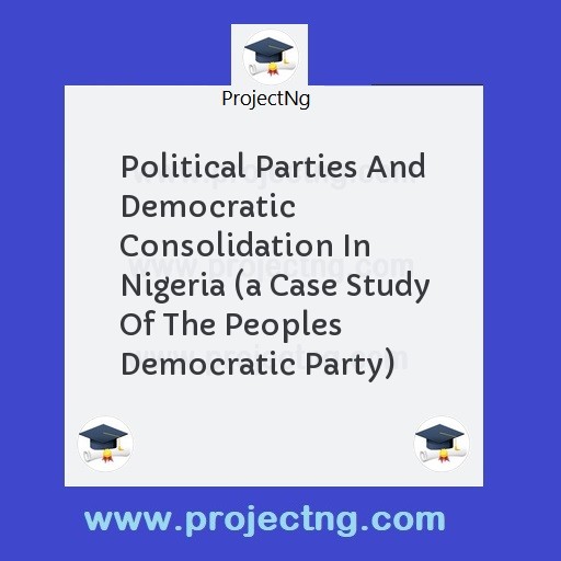 Political Parties And Democratic Consolidation In Nigeria 
