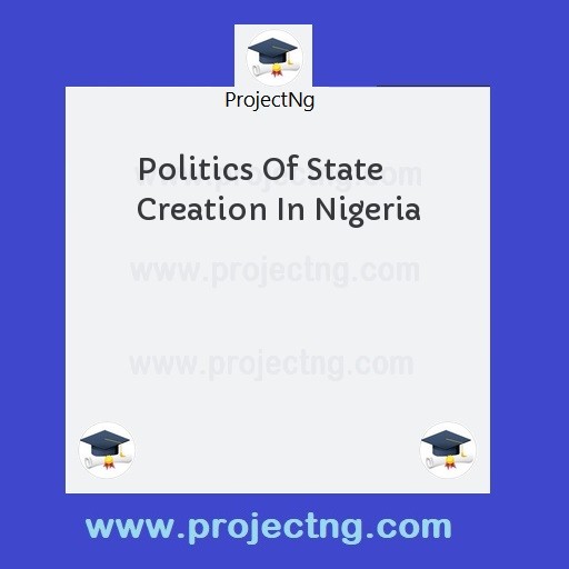 Politics Of State Creation In Nigeria