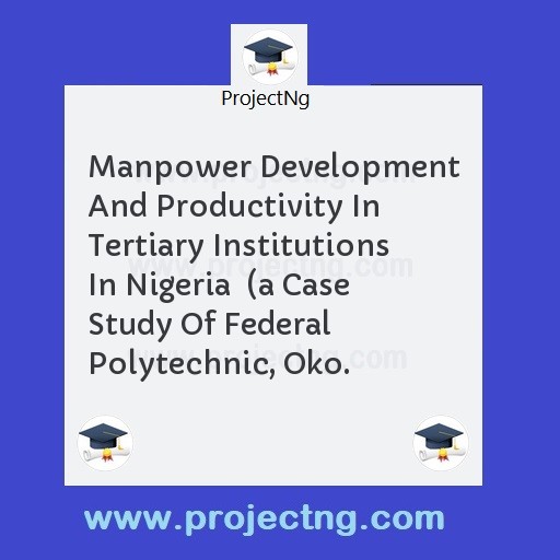 Manpower Development And Productivity In Tertiary Institutions In Nigeria  