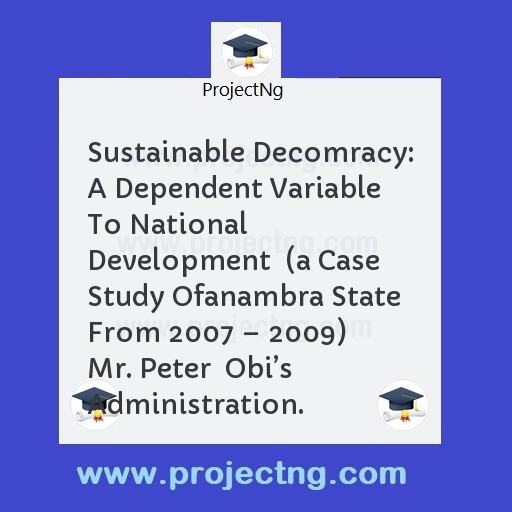 Sustainable Decomracy: A Dependent Variable To National Development  