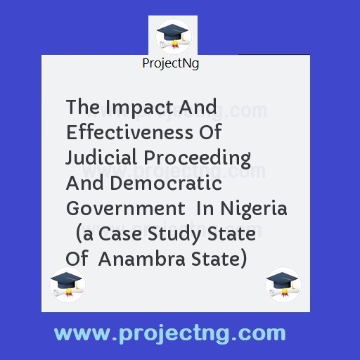 The Impact And Effectiveness Of Judicial Proceeding And Democratic Government  In Nigeria   