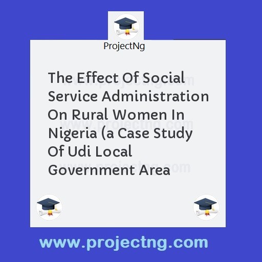 The Effect Of Social Service Administration On Rural Women In Nigeria 