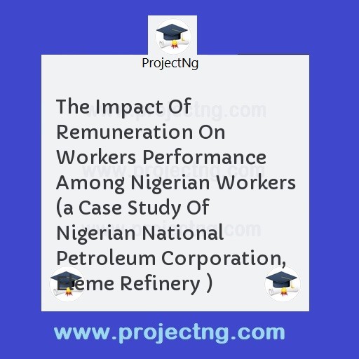 The Impact Of Remuneration On Workers Performance Among Nigerian Workers 