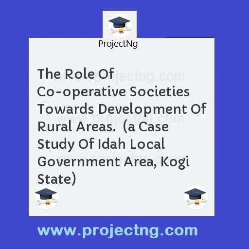 The Role Of Co-operative Societies Towards Development Of Rural Areas.  
