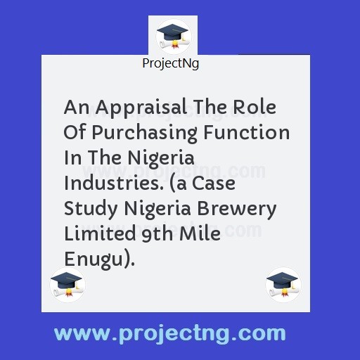 An Appraisal The Role Of Purchasing Function In The Nigeria Industries. 
