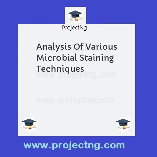 Analysis Of Various Microbial Staining Techniques