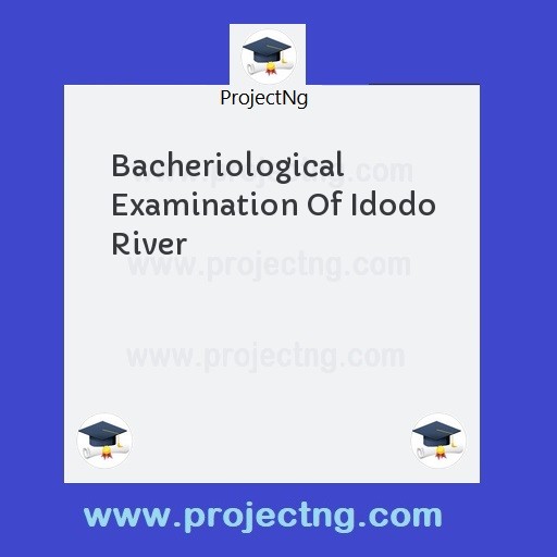 Bacheriological Examination Of Idodo River