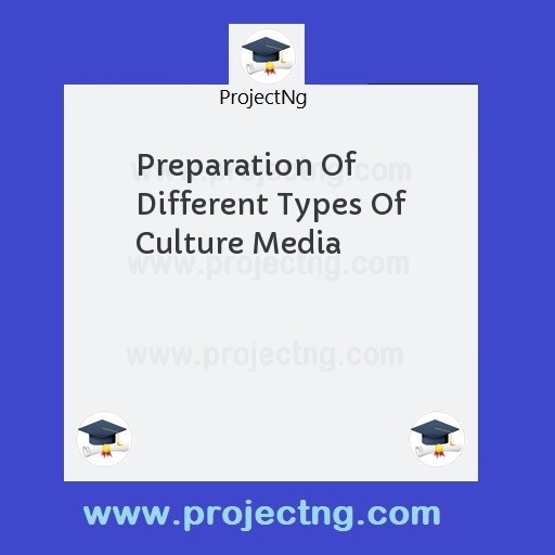 Preparation Of Different Types Of Culture Media