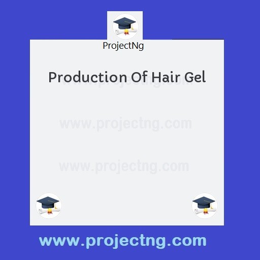 Production Of Hair Gel