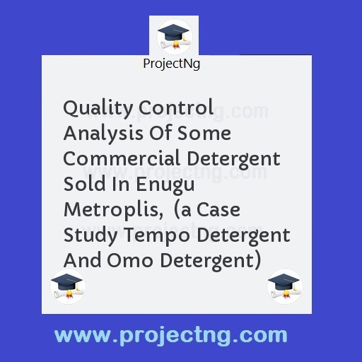 Quality Control Analysis Of Some Commercial Detergent Sold In Enugu Metroplis,  