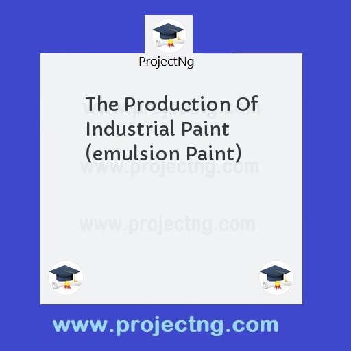 The Production Of Industrial Paint (emulsion Paint)
