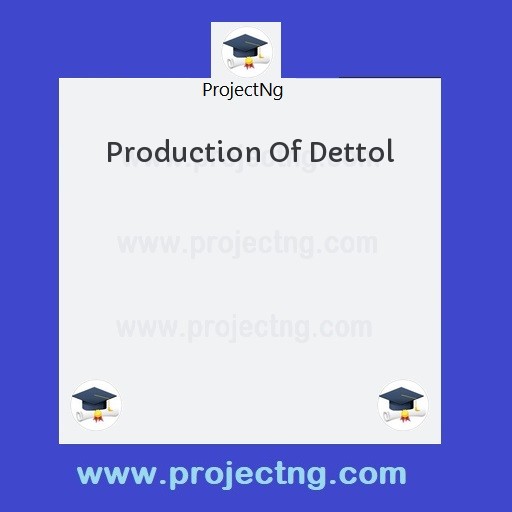 Production Of Dettol