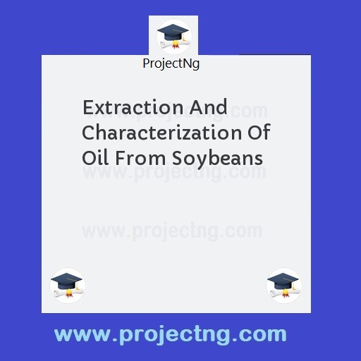 Extraction And Characterization Of Oil From Soybeans