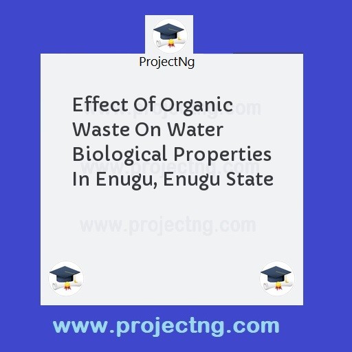 Effect Of Organic Waste On Water Biological Properties In Enugu, Enugu State