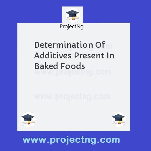 Determination Of Additives Present In Baked Foods