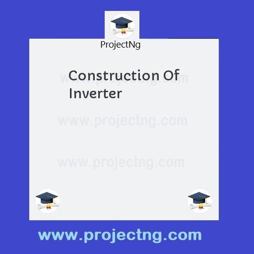 Construction Of Inverter