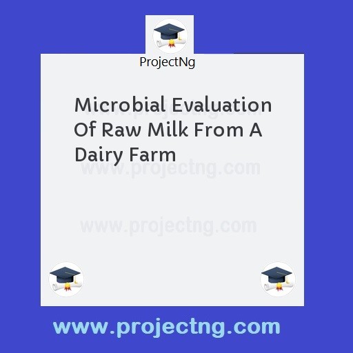 Microbial Evaluation Of Raw Milk From A Dairy Farm