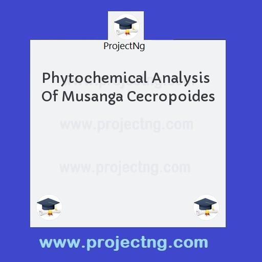 Phytochemical Analysis Of Musanga Cecropoides