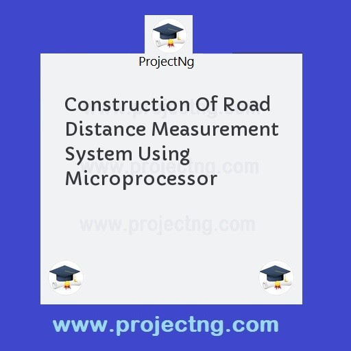 Construction Of Road Distance Measurement System Using Microprocessor