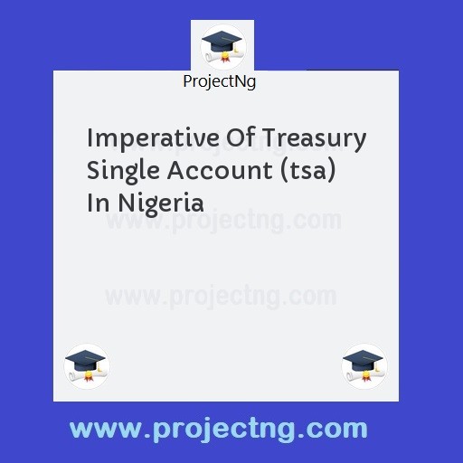 Imperative Of Treasury Single Account (tsa) In Nigeria