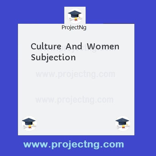 Culture  And  Women  Subjection