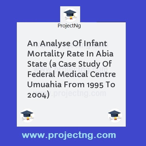 An Analyse Of Infant Mortality Rate In Abia State 