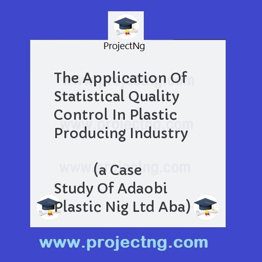 The Application Of Statistical Quality Control In Plastic Producing Industry                                       