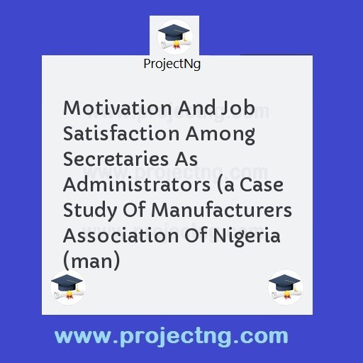 Motivation And Job Satisfaction Among Secretaries As Administrators 